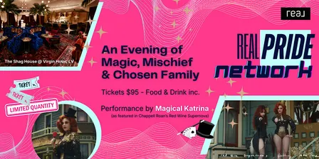 An Evening of Magic, Mischief & Chosen Family - Real Pride Network