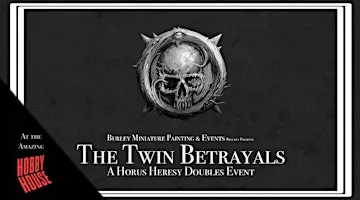 The Twin Betrayals - A Horus Heresy Narrative Doubles Event