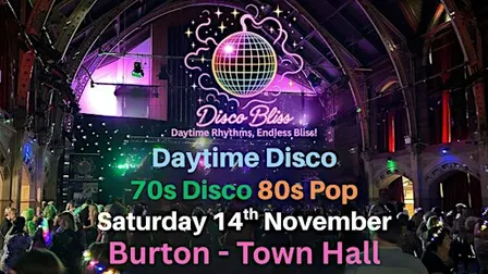 Disco Bliss - 70s Disco 80s Pop- Daytime Disco- Burton Town Hall