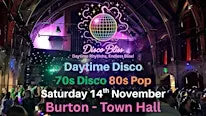 Disco Bliss - 70s Disco 80s Pop- Daytime Disco- Burton Town Hall