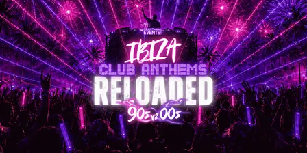 Ibiza Club Anthems Reloaded: 90s vs 00s