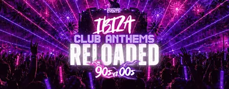 Ibiza Club Anthems Reloaded: 90s vs 00s