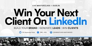 WIN Your Next Client on LinkedIn - DUBLIN