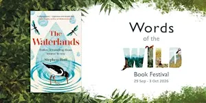 Stephen Rutt on The Waterlands: Follow a Raindrop from Source to Sea