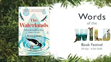Stephen Rutt on The Waterlands: Follow a Raindrop from Source to Sea