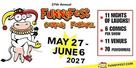 May 27 to June 6, 2027 - 27th Annual FunnyFest Comedy Festival - 11 Nights