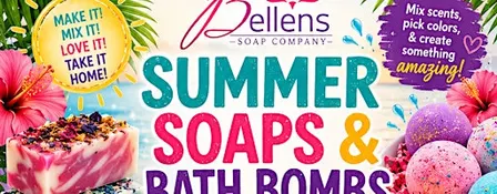 Bellens Soap Company Summer Soaps & Bath Bombs Party Workshop