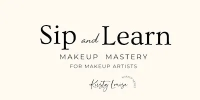 Sip and Learn: Makeup Mastery for Makeup Artists with KirstyLouiseMUA