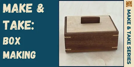 Make & Take: Box Making