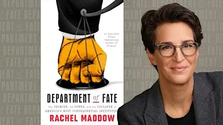 (In-Person) Rachel Maddow on DEPARTMENT OF FATE