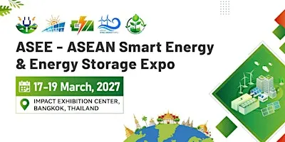 ASEAN （Bangkok）Smart Energy & Energy Storage Expo 2027