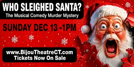 WHO SLEIGHED SANTA? The Musical Comedy Murder Mystery