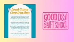 Stained Glass Skill Building Series- Lead Came Construction