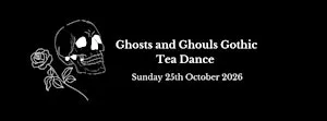 Ghosts and Ghouls Gothic Tea Dance