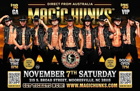 HUNKS LIVE :MAGIC MIKE EXPERIENCE IN (MOORESVILLE,NC)