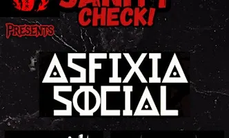 Sanity Check: Asfixia Social ft Deadly Changes and Following Giants!