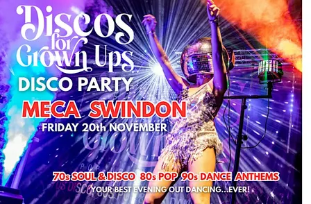 SWINDON MECA - Discos for Grown ups 70s 80s 90s Disco Party