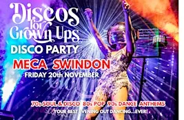 SWINDON MECA - Discos for Grown ups 70s 80s 90s Disco Party