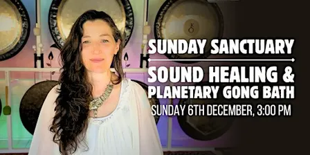 Sunday Sanctuary: Sound Healing & Planetary Gong Bath