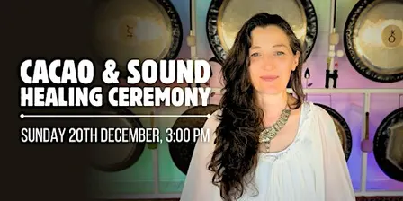 Cacao and Sound Healing Ceremony