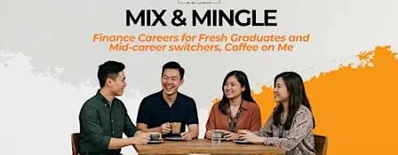 Mix & Mingle: Finance Careers for Fresh Graduates and Mid-career switchers,