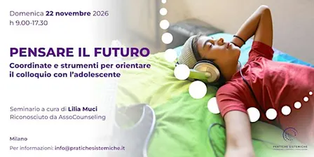PENSARE IL FUTURO. Per orientare il colloquio con l'adolescente
