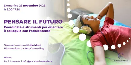 PENSARE IL FUTURO. Per orientare il colloquio con l'adolescente