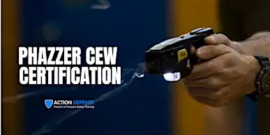 Conductive Energy Weapon -PhaZZer Certification