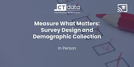 Measure What Matters: Survey Design and Demographic Collection