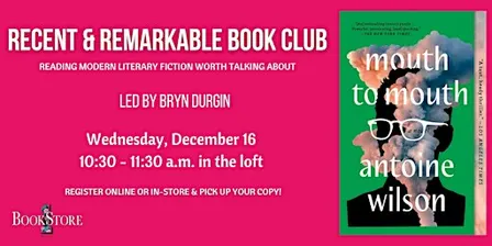 Recent & Remarkable Book Club: "Mouth to Mouth" by Antoine Wilson