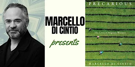 Marcello Di Cintio  presents "Precarious: The Lives of Migrant Workers"