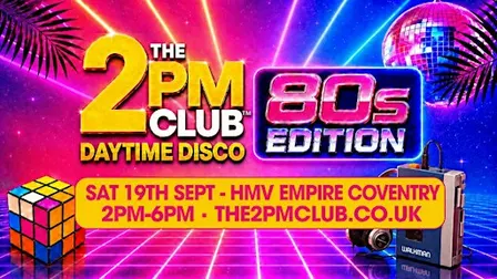 THE 2PM CLUB Daytime Disco: 80s Edition Coventry
