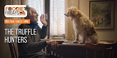 FOODIE FRIDAYS |  FREE SCREENING: THE TRUFFLE HUNTERS