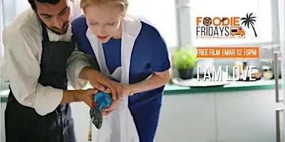 FOODIE FRIDAYS |  FREE SCREENING: I AM LOVE