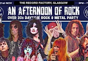 GLASGOW An Afternoon of Rock - Rock/Metal for over 30s: 3pm-7pm *50% Sold*