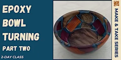 Epoxy Bowl Turning (2 Session Class)(Part 2)