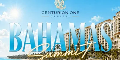 Centurion One Capital 4th Annual Bahamas Summit