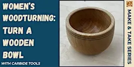 Women's Woodturning: Turn a Wooden Bowl