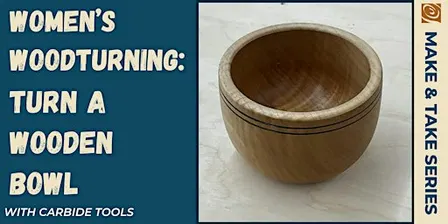 Women's Woodturning: Turn a Wooden Bowl
