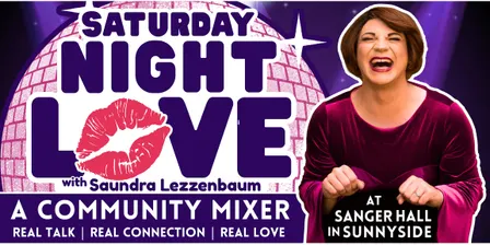 Saturday Night Love! A Community Mixer with Saundra Lezzenbaum