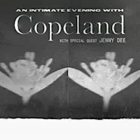 An Intimate Evening with COPELAND with special guest Jenny Dee