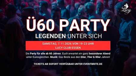 Ü60 PARTY– LEGENDEN UNTER SICH - Sa. 7.11. von 19-23 Uhr - Lucy Club Essen