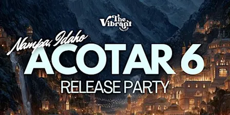 Nampa, ID ACOTAR 6 Release Party