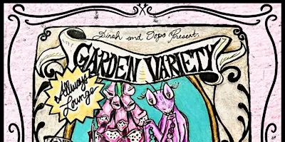 Garden Variety: A Botanical Cabaret