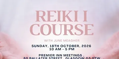 ACCREDITED REIKI 1 COURSE - GLASGOW