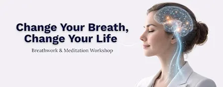 Change your Breath, Change your Life Workshop