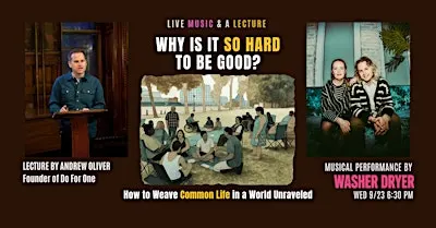 Live Music & A Lecture: Why Is It So Hard To Be Good?