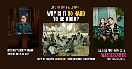 Live Music & A Lecture: Why Is It So Hard To Be Good?