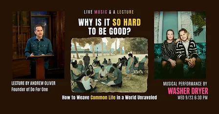 Live Music & A Lecture: Why Is It So Hard To Be Good?