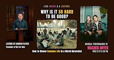 Live Music & A Lecture: Why Is It So Hard To Be Good?